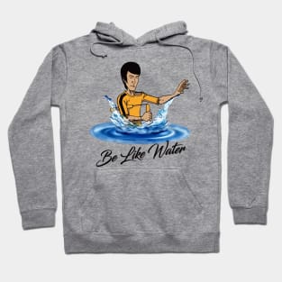 Be Like Water Hoodie